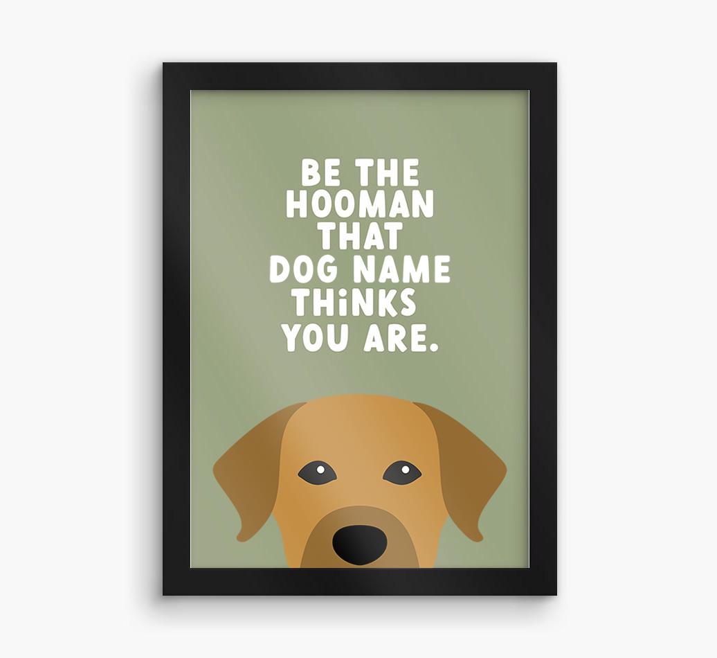 Be The Hooman: Personalized {breedFullName} Framed Print
