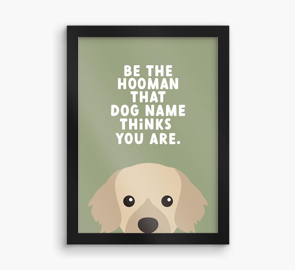 Be The Hooman: Personalized {breedFullName} Framed Print
