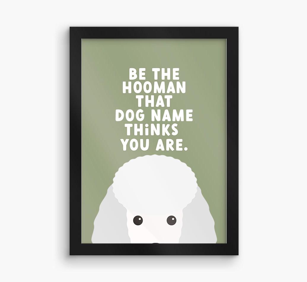 Be The Hooman: Personalized {breedFullName} Framed Print