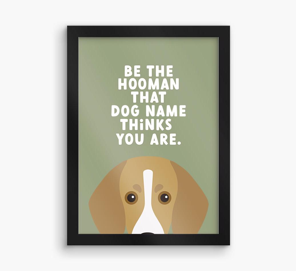 Be The Hooman: Personalized {breedFullName} Framed Print