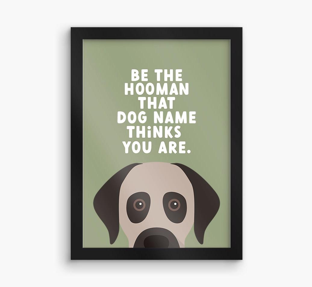 Be The Hooman: Personalized {breedFullName} Framed Print