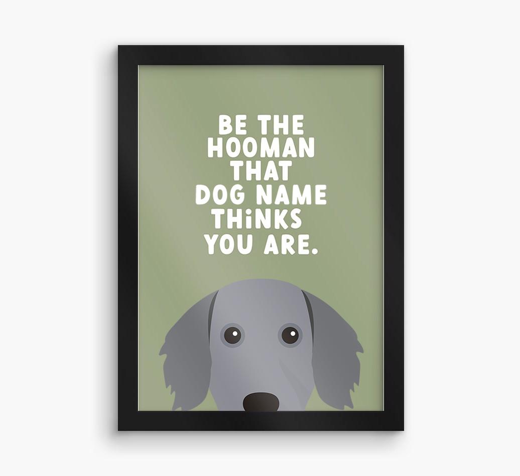 Be The Hooman: Personalized {breedFullName} Framed Print