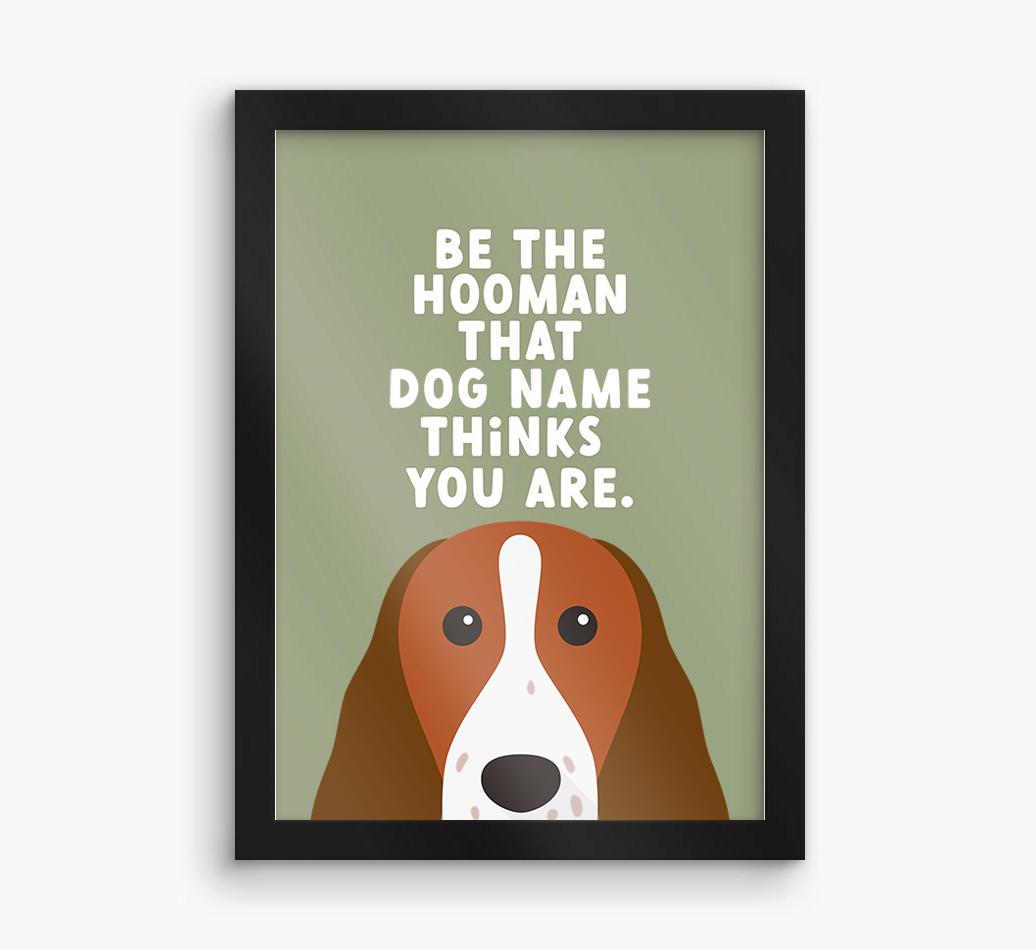 Be The Hooman: Personalized {breedFullName} Framed Print
