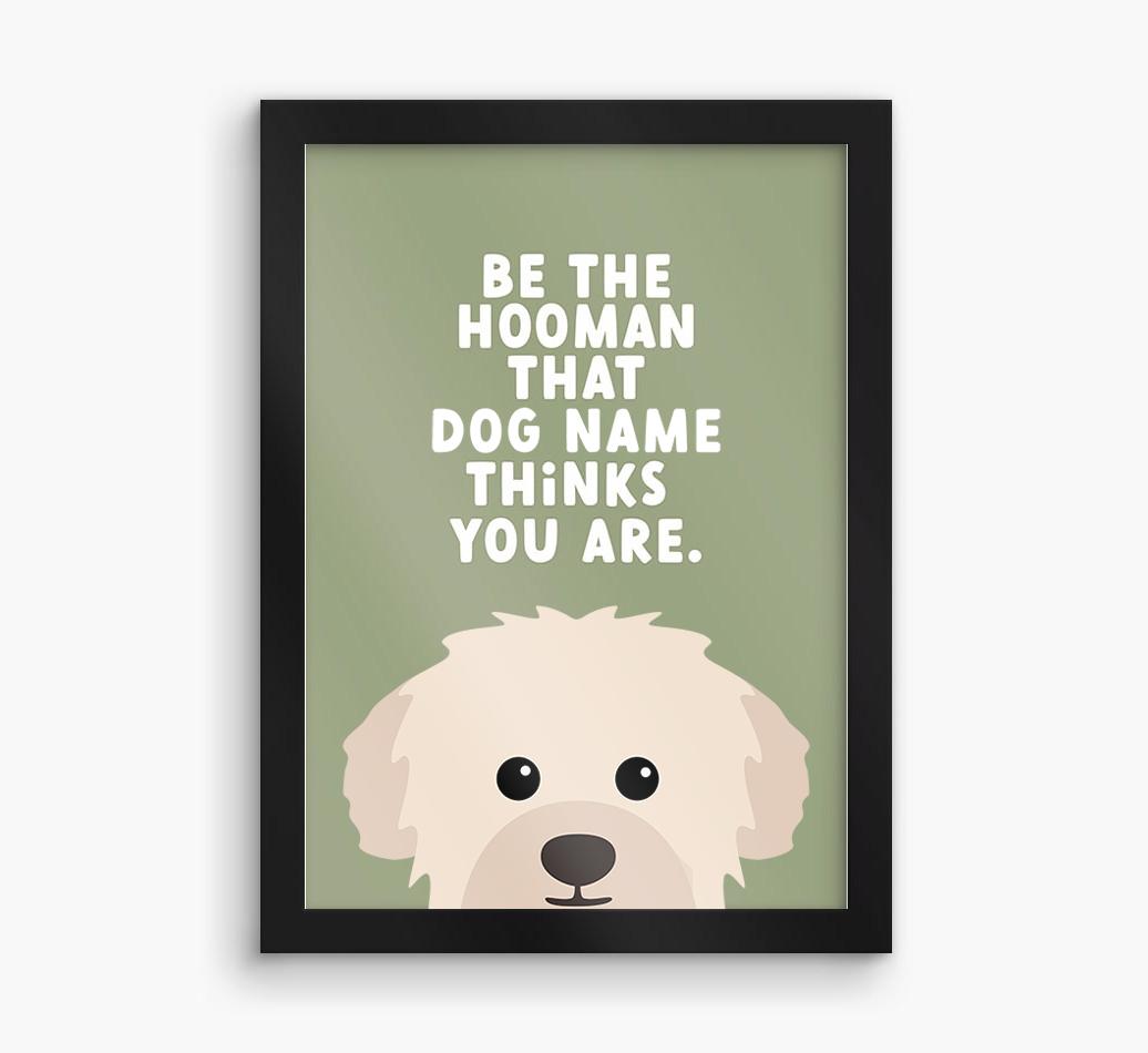 Be The Hooman: Personalized {breedFullName} Framed Print