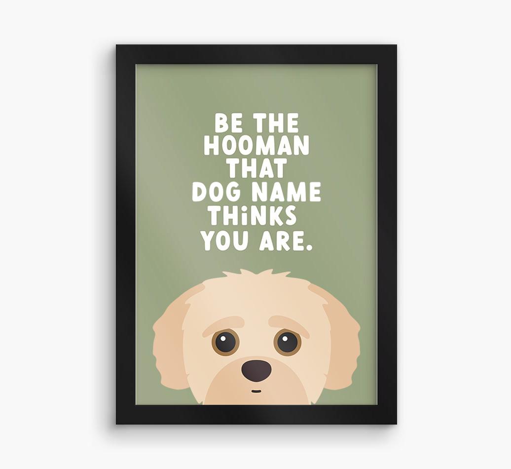 Be The Hooman: Personalized {breedFullName} Framed Print