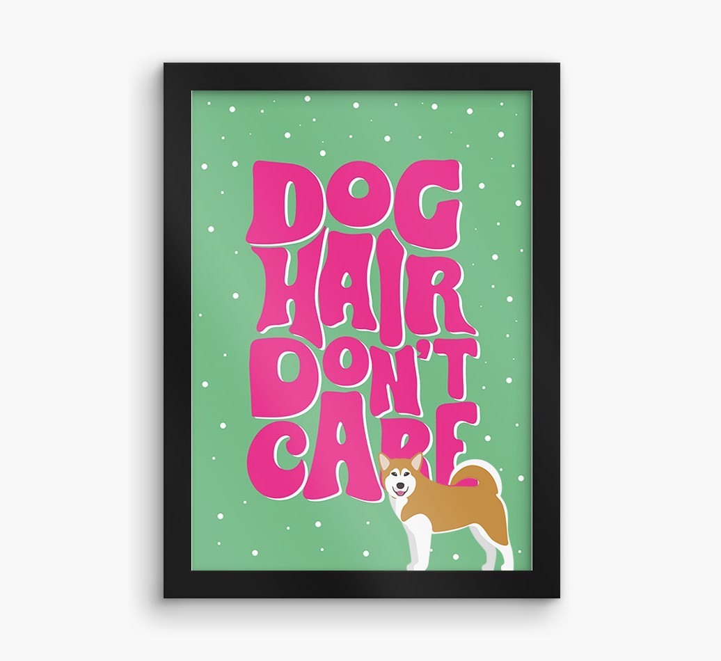 Dog Hair Don't Care: Personalised {breedFullName} Framed Print
