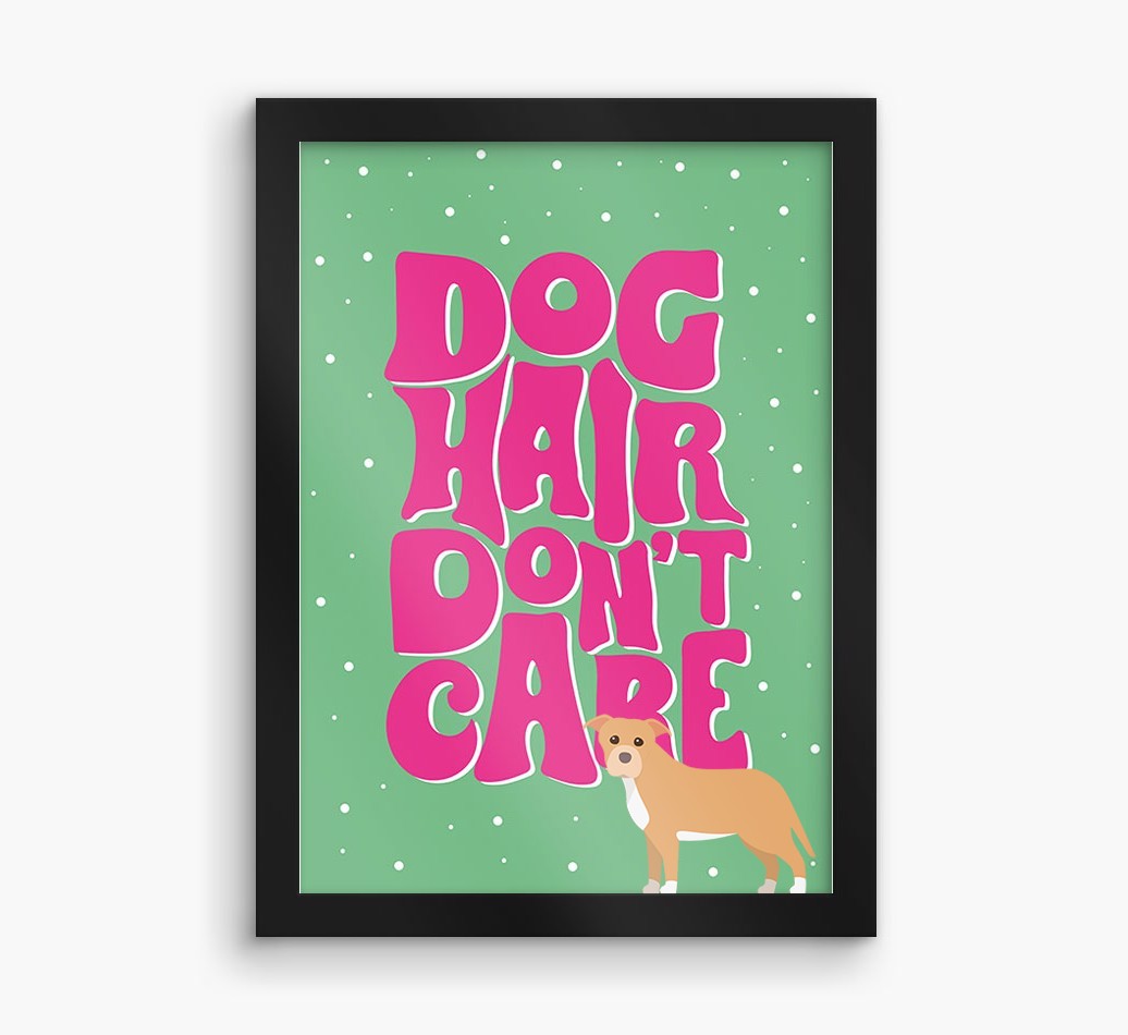 Dog Hair Don't Care: Personalised {breedFullName} Framed Print
