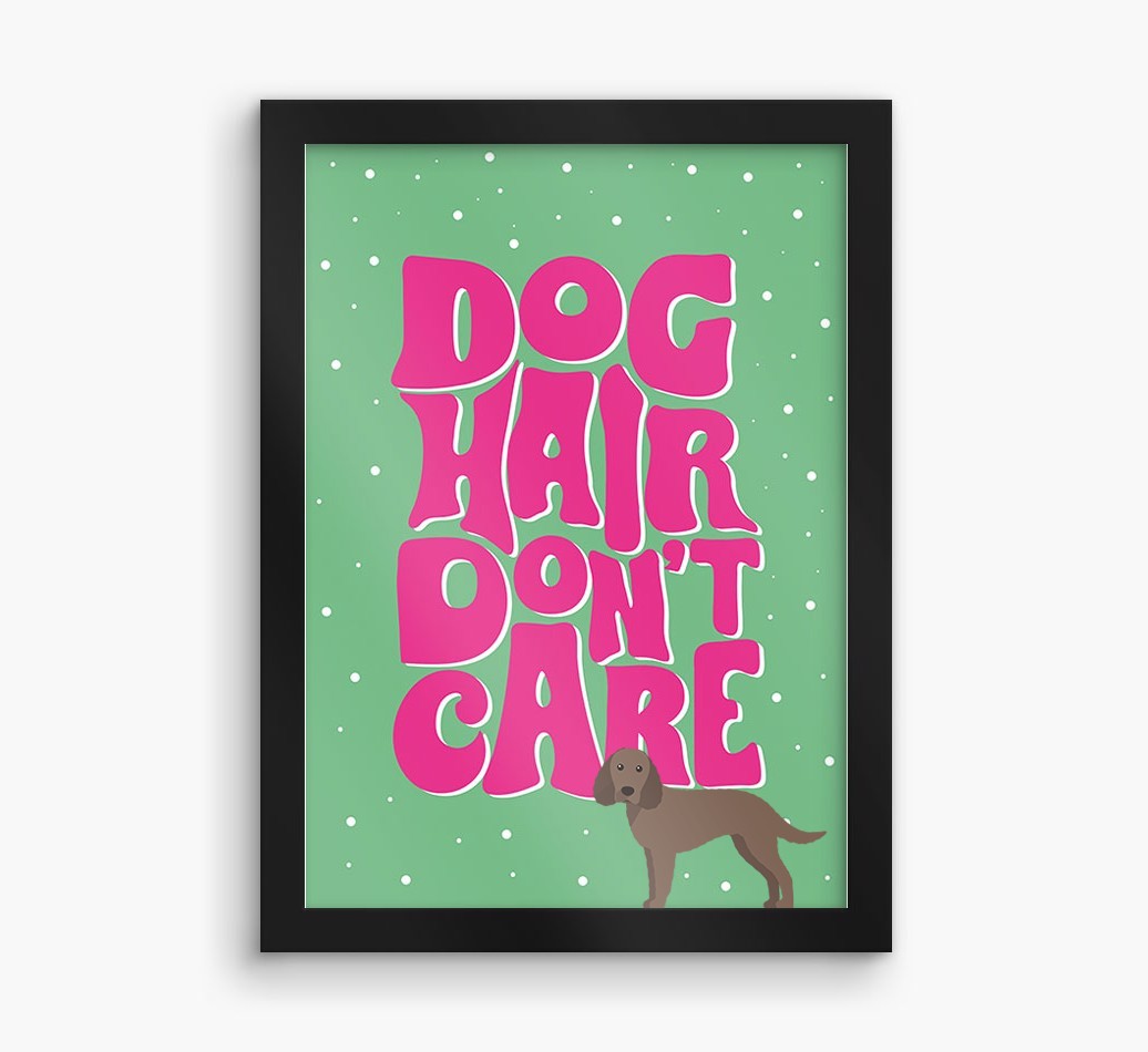 Dog Hair Don't Care: Personalised {breedFullName} Framed Print