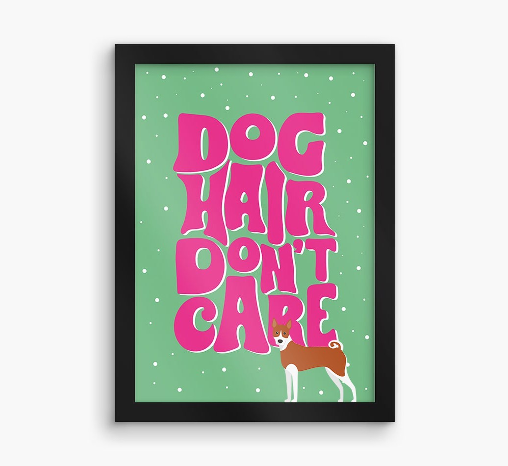 Dog Hair Don't Care: Personalised {breedFullName} Framed Print