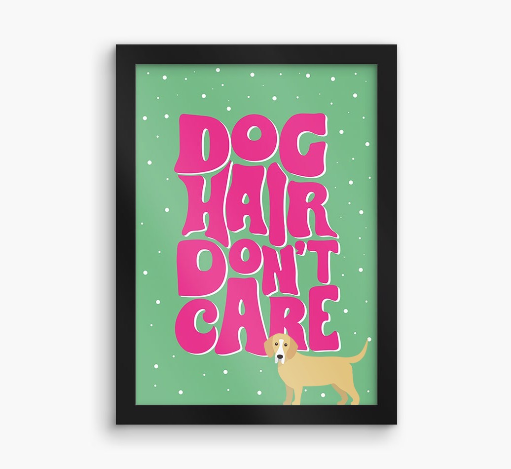 Dog Hair Don't Care: Personalised {breedFullName} Framed Print