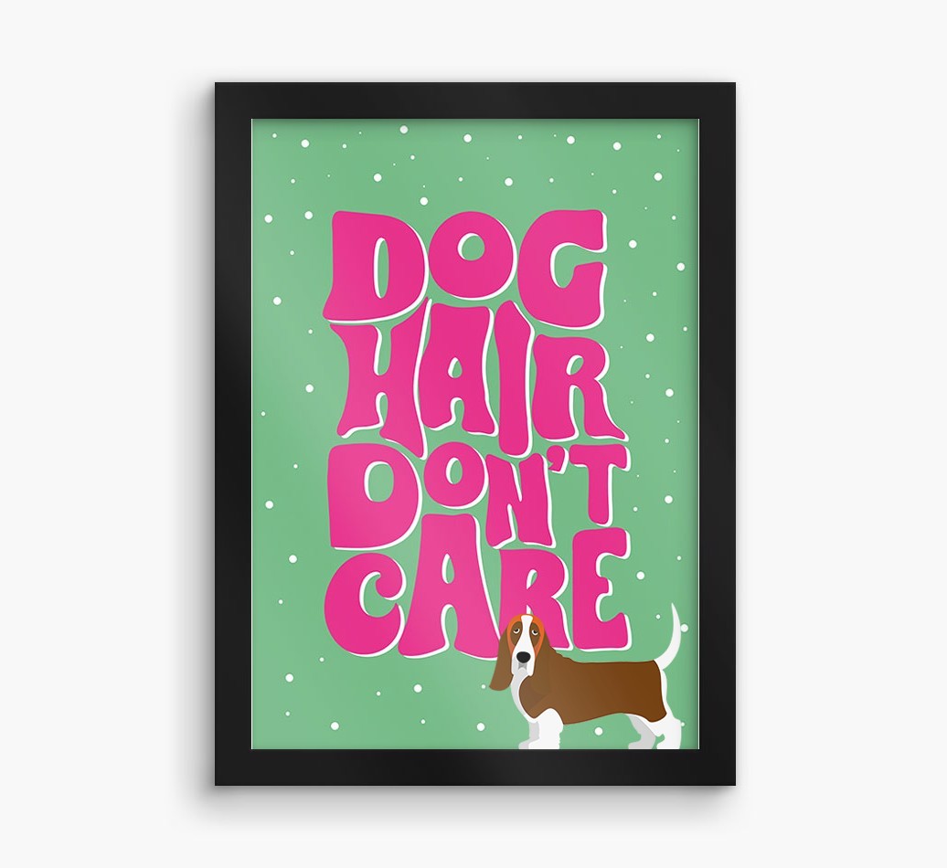 Dog Hair Don't Care: Personalized {breedFullName} Framed Print