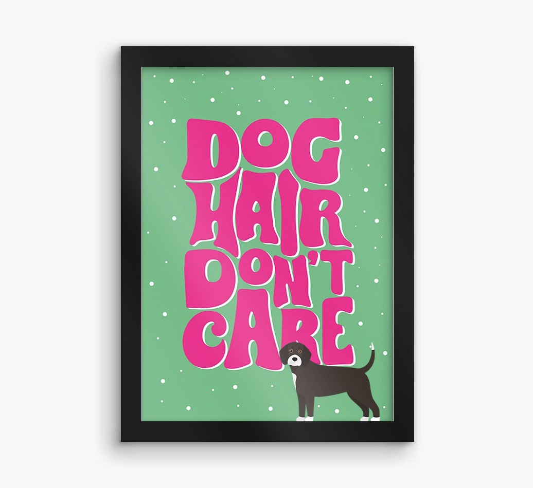 Dog Hair Don't Care: Personalised {breedFullName} Framed Print