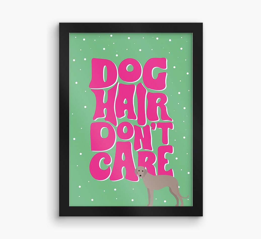 Dog Hair Don't Care: Personalized {breedFullName} Framed Print
