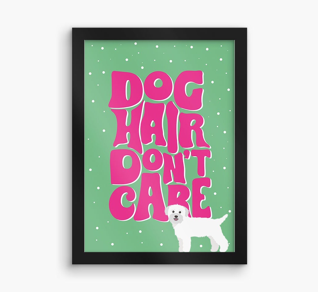 Dog Hair Don't Care: Personalised {breedFullName} Framed Print
