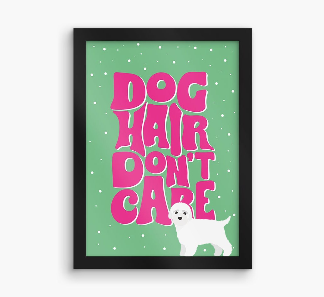 Dog Hair Don't Care: Personalised {breedFullName} Framed Print