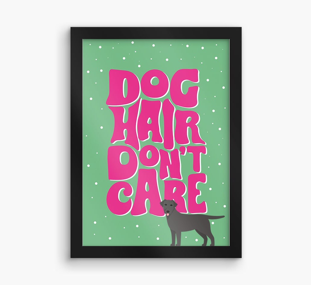 Dog Hair Don't Care: Personalised {breedFullName} Framed Print