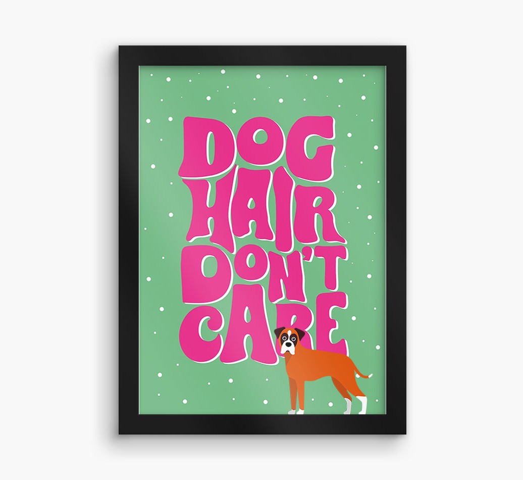 Dog Hair Don't Care: Personalised {breedFullName} Framed Print
