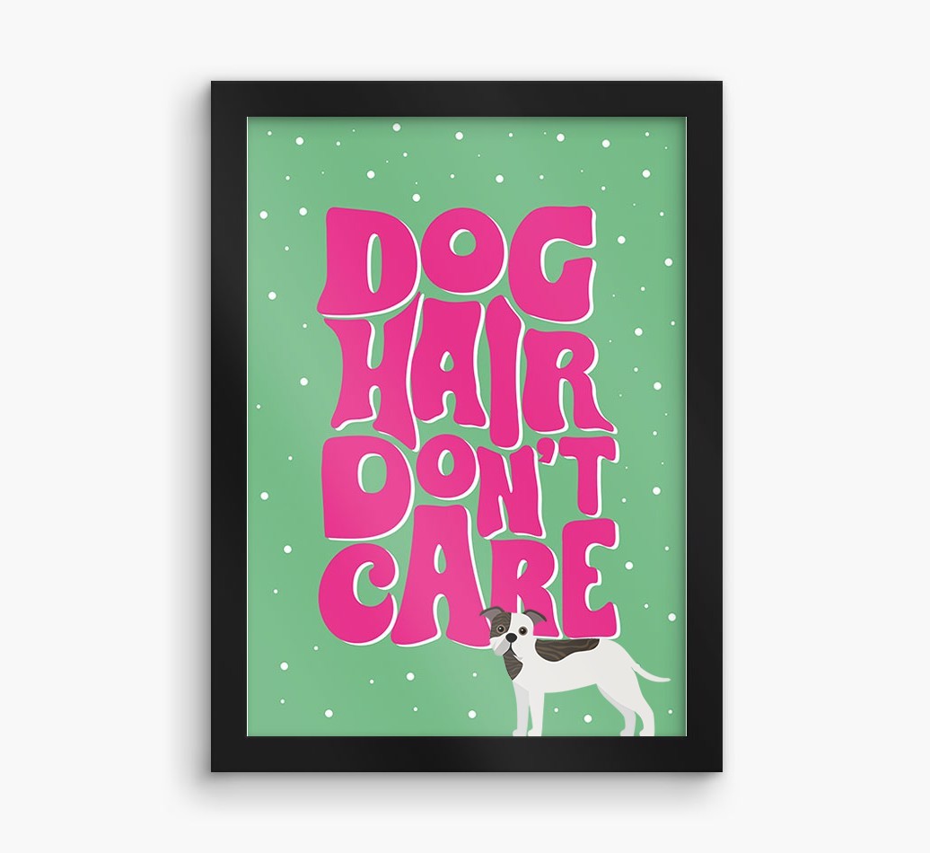 Dog Hair Don't Care: Personalized {breedFullName} Framed Print