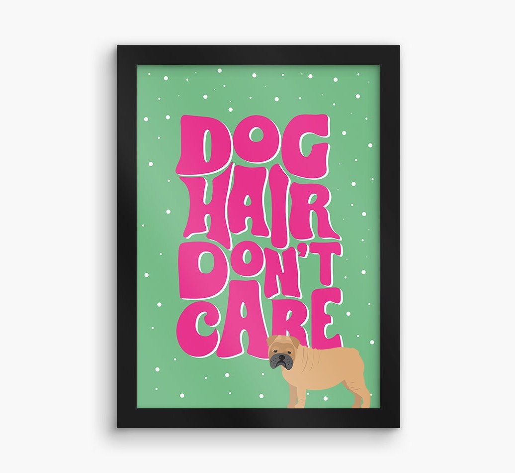 Dog Hair Don't Care: Personalized {breedFullName} Framed Print