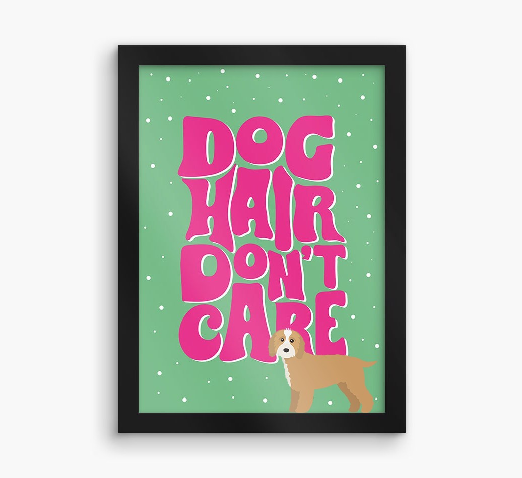 Dog Hair Don't Care: Personalised {breedFullName} Framed Print