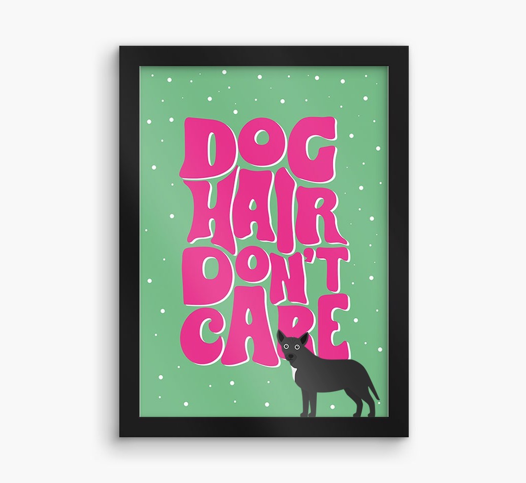 Dog Hair Don't Care: Personalised {breedFullName} Framed Print