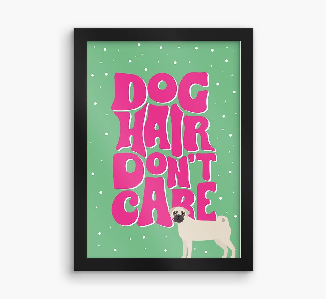 Dog Hair Don't Care: Personalised {breedFullName} Framed Print