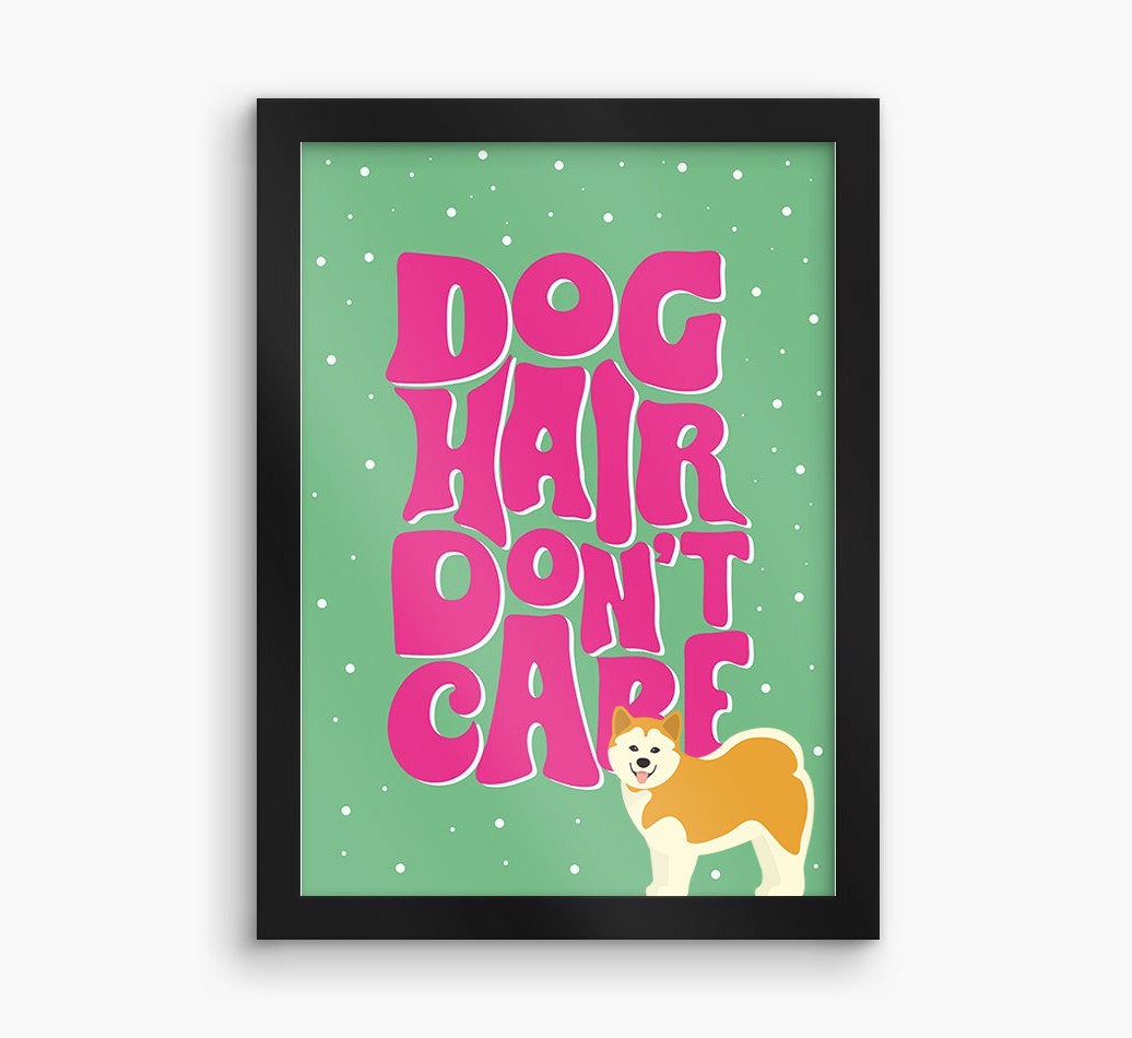 Dog Hair Don't Care: Personalised {breedFullName} Framed Print