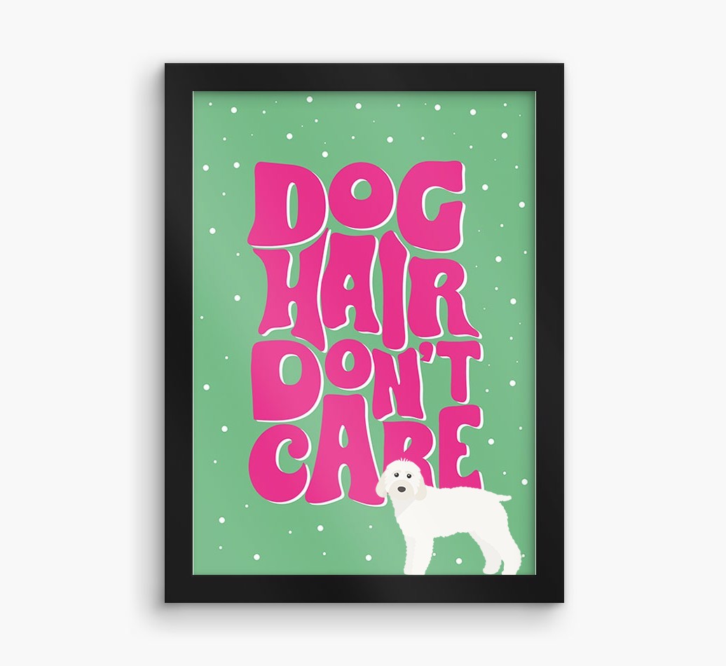 Dog Hair Don't Care: Personalised {breedFullName} Framed Print