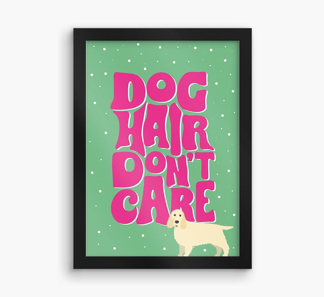 Dog Hair Don't Care: Personalised {breedFullName} Framed Print