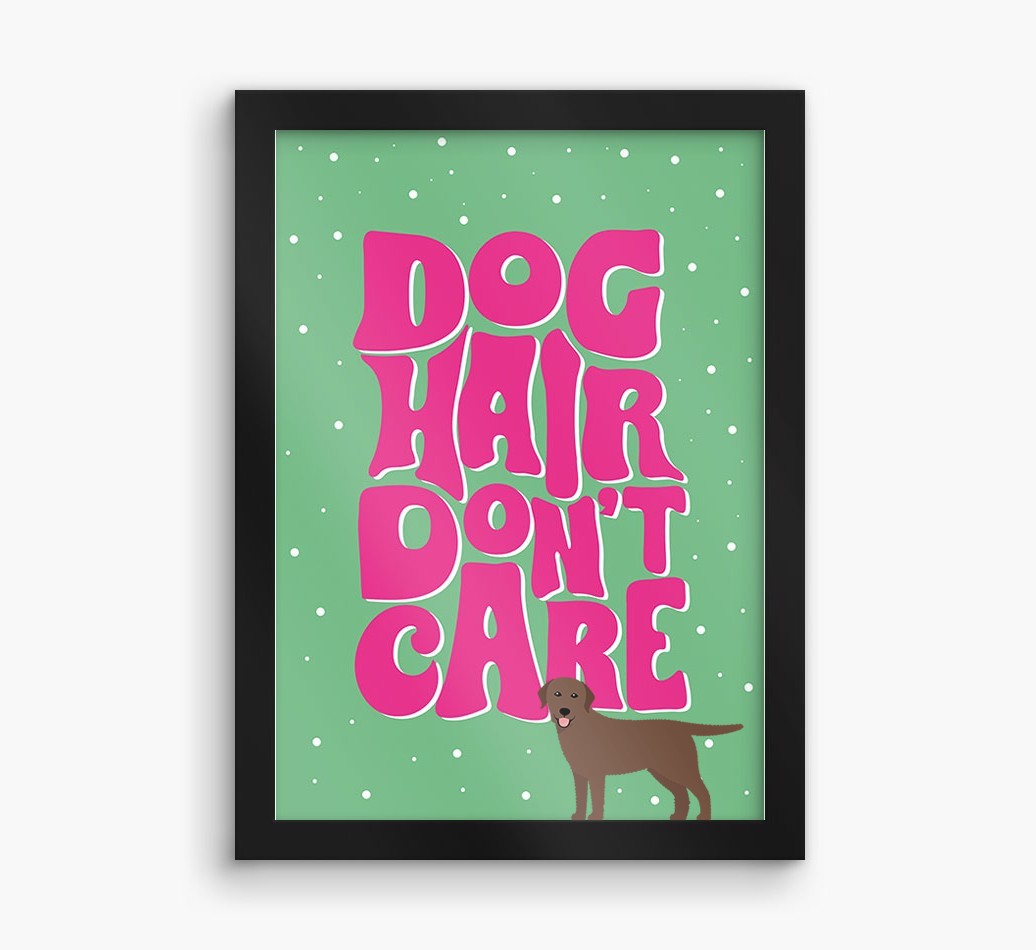 Dog Hair Don't Care: Personalised {breedFullName} Framed Print
