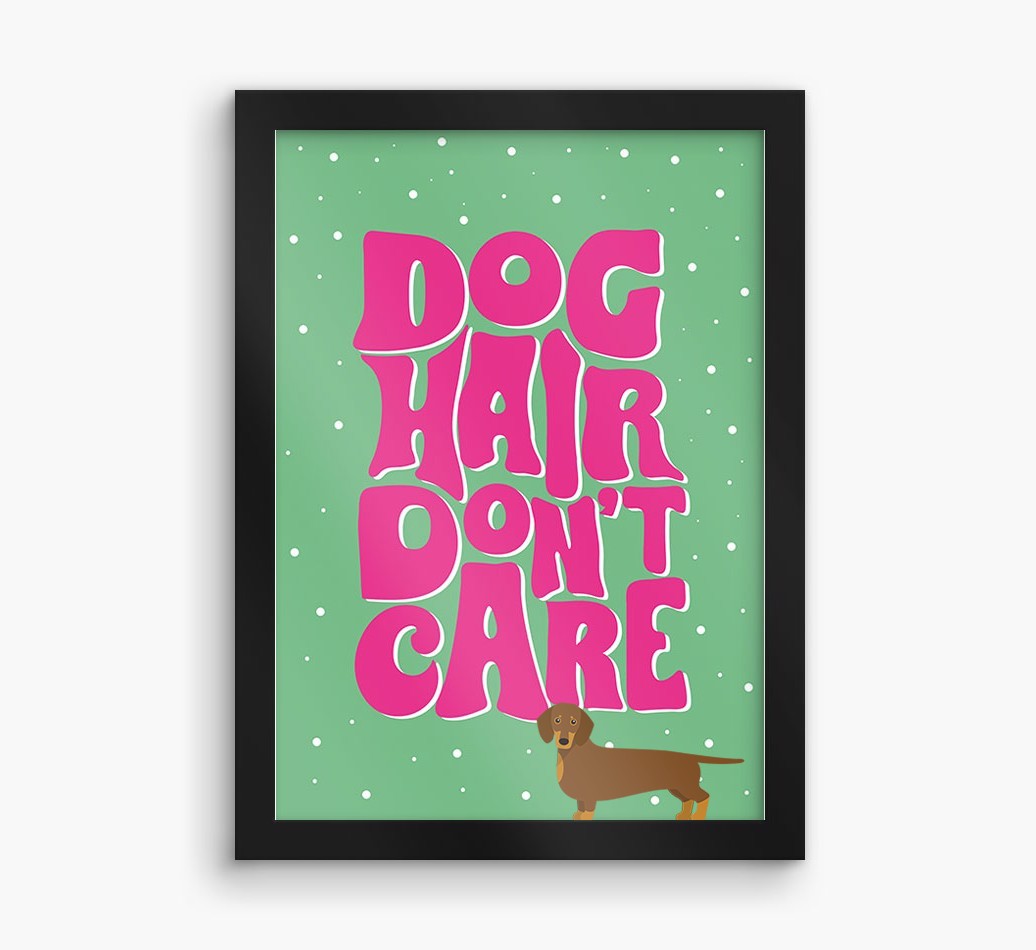 Dog Hair Don't Care: Personalised {breedFullName} Framed Print