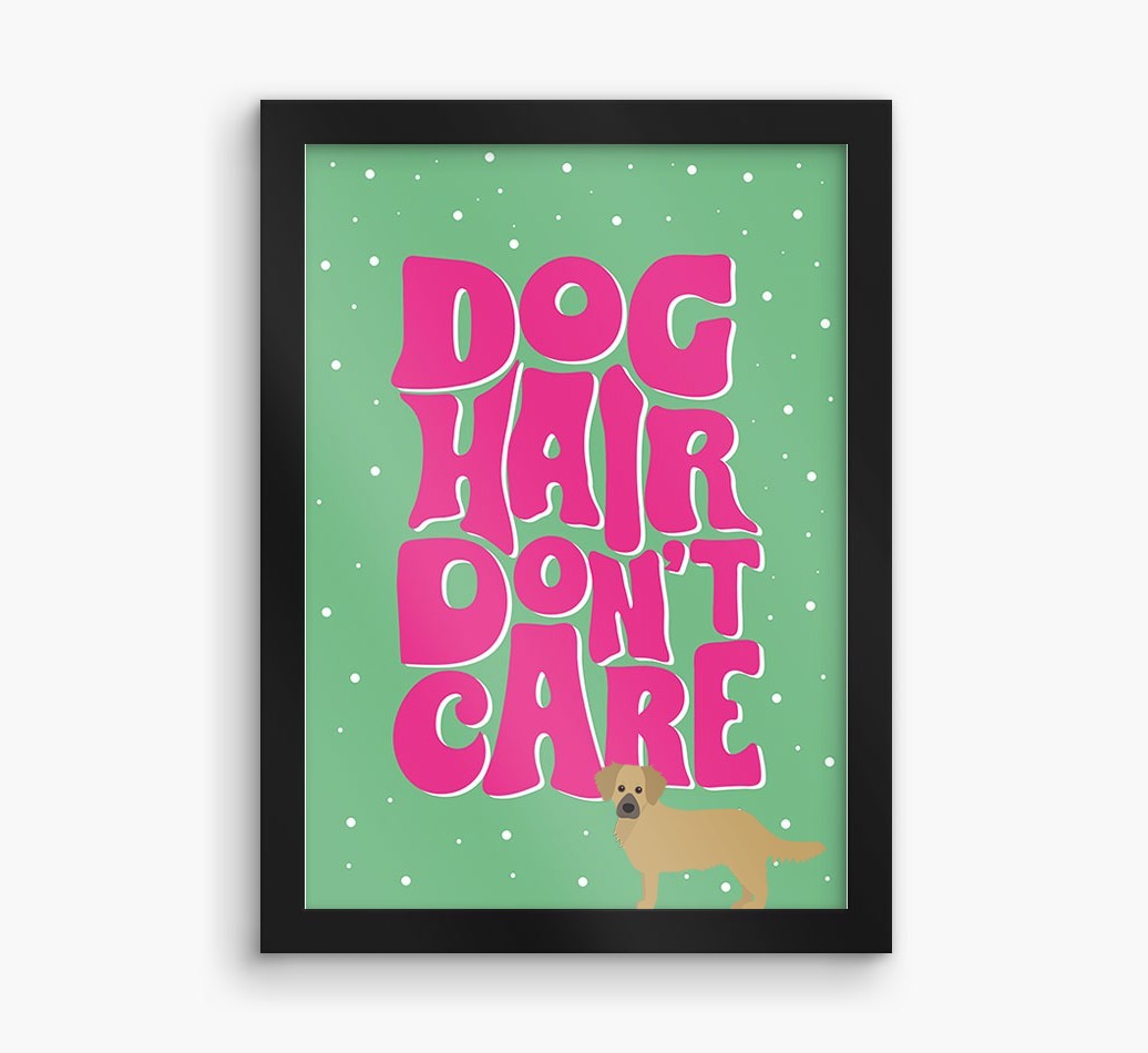Dog Hair Don't Care: Personalised {breedFullName} Framed Print