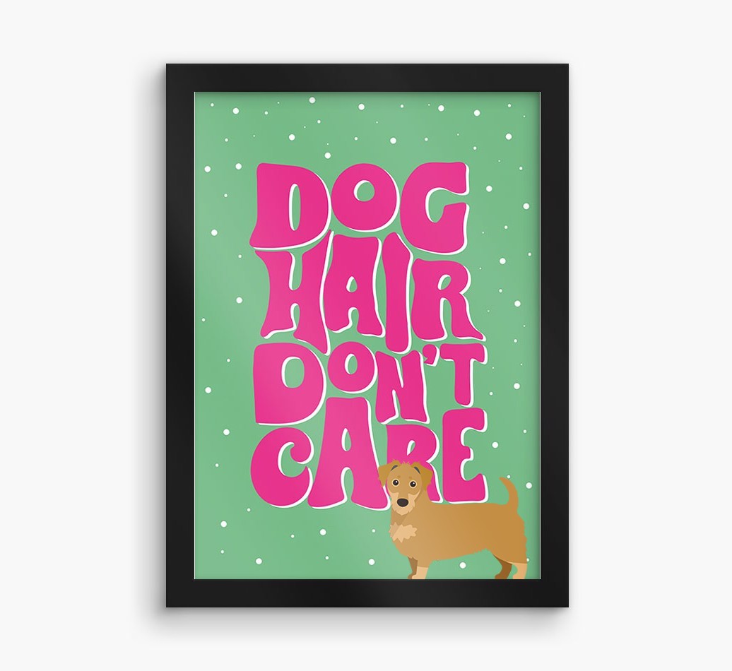 Dog Hair Don't Care: Personalised {breedFullName} Framed Print