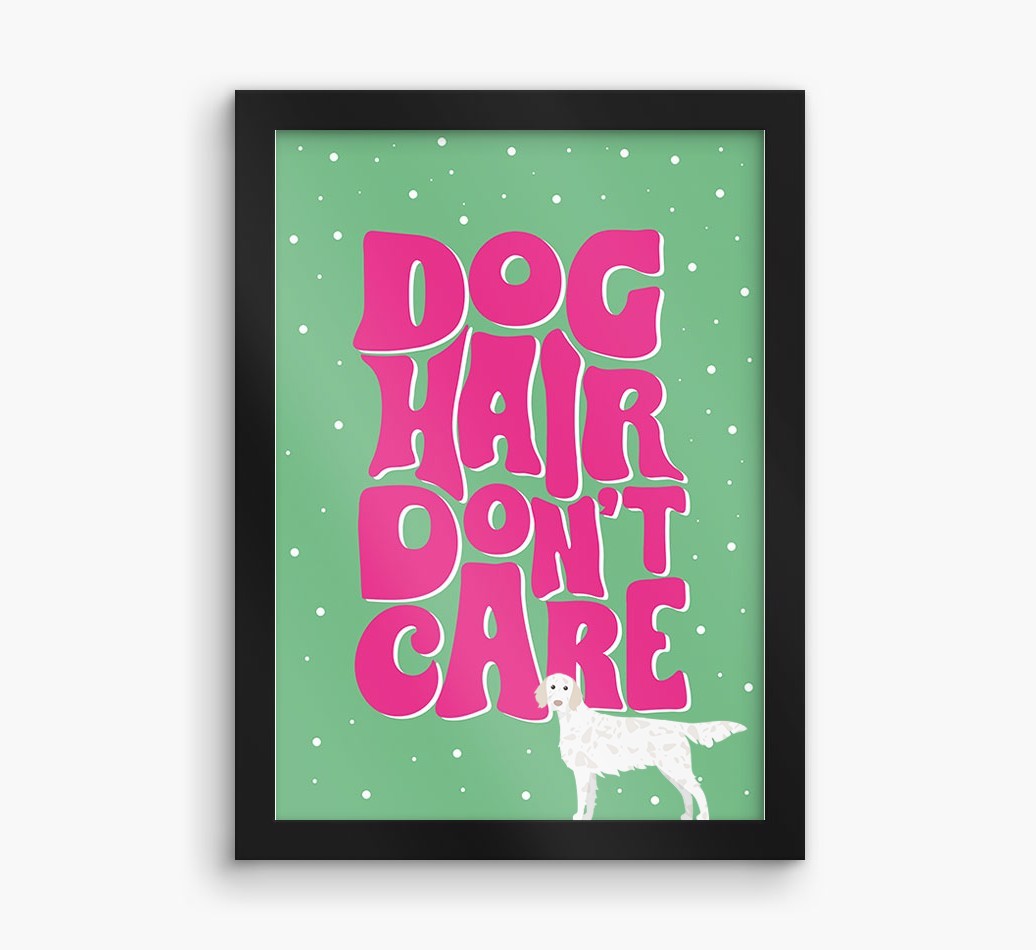 Dog Hair Don't Care: Personalised {breedFullName} Framed Print