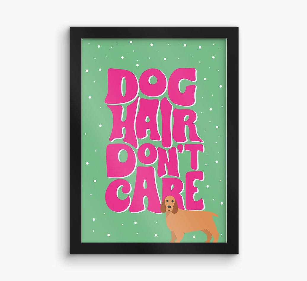 Dog Hair Don't Care: Personalised {breedFullName} Framed Print