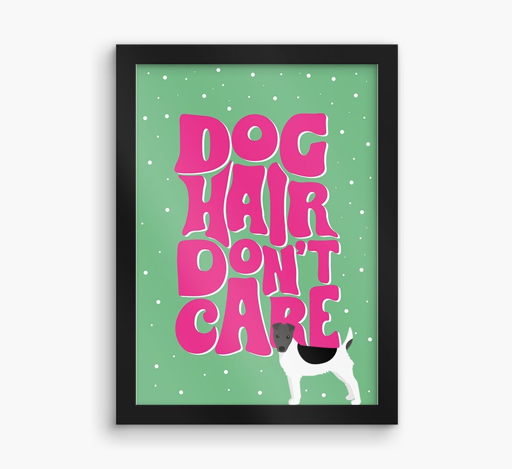 Dog Hair Don't Care: Personalised {breedFullName} Framed Print
