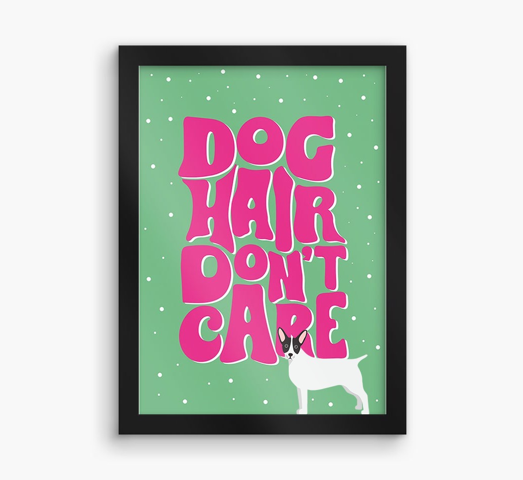 Dog Hair Don't Care: Personalised {breedFullName} Framed Print