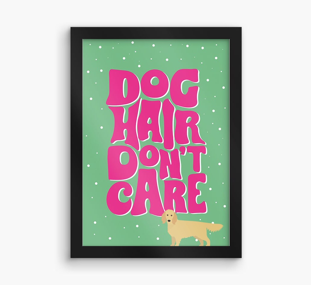 Dog Hair Don't Care: Personalised {breedFullName} Framed Print