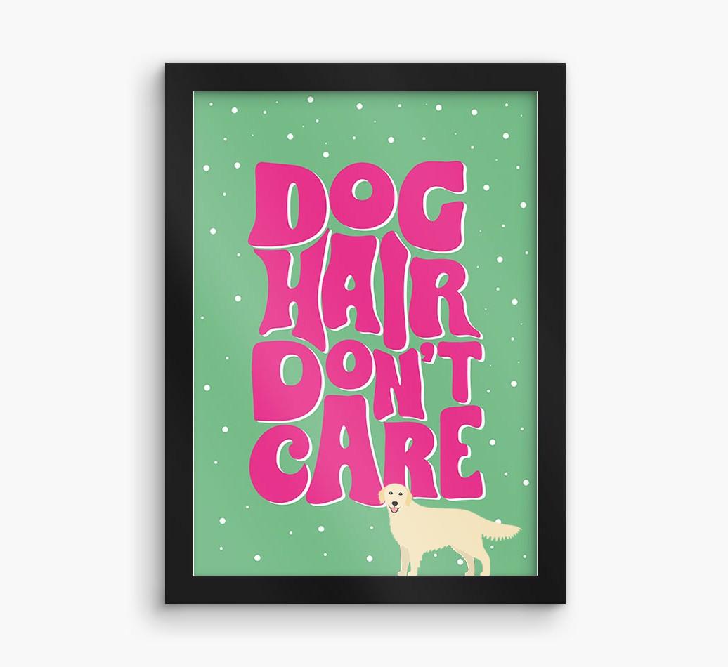 Dog Hair Don't Care: Personalized {breedFullName} Framed Print