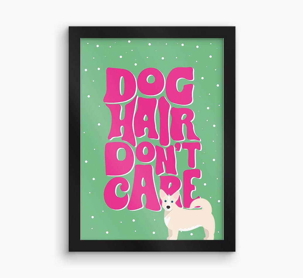 Dog Hair Don't Care: Personalised {breedFullName} Framed Print
