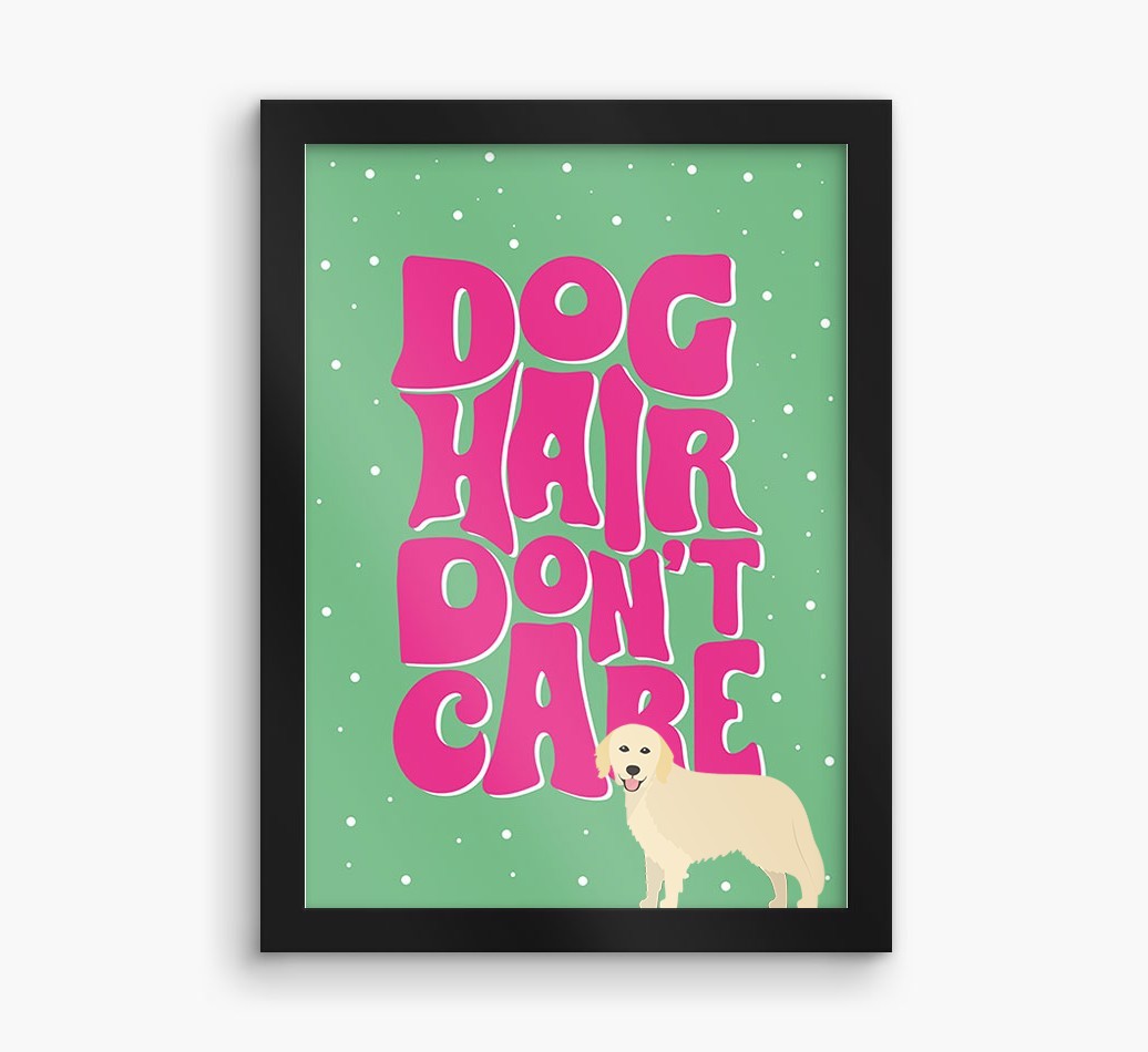 Dog Hair Don't Care: Personalised {breedFullName} Framed Print