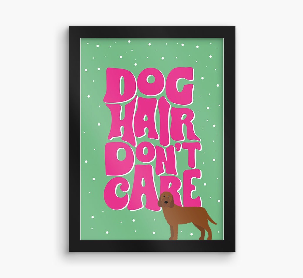 Dog Hair Don't Care: Personalised {breedFullName} Framed Print