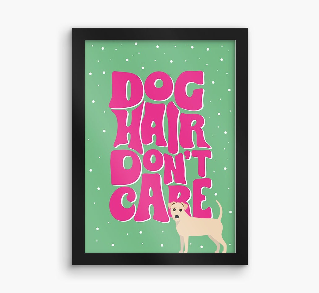 Dog Hair Don't Care: Personalised {breedFullName} Framed Print