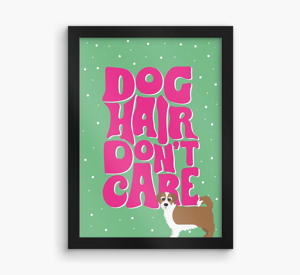 Dog Hair Don't Care: Personalised {breedFullName} Framed Print