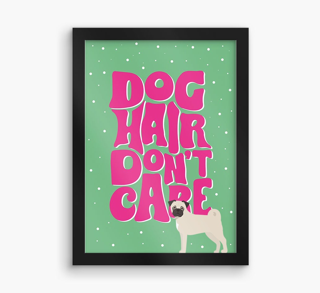Dog Hair Don't Care: Personalized {breedFullName} Framed Print
