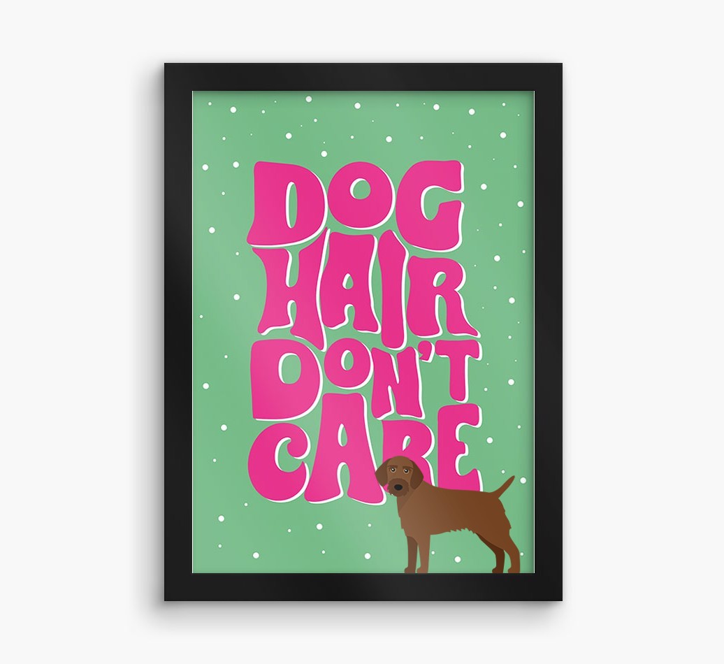 Dog Hair Don't Care: Personalised {breedFullName} Framed Print