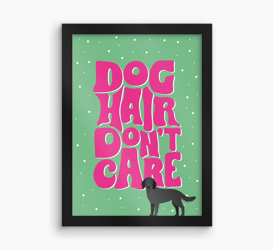 Dog Hair Don't Care: Personalised {breedFullName} Framed Print