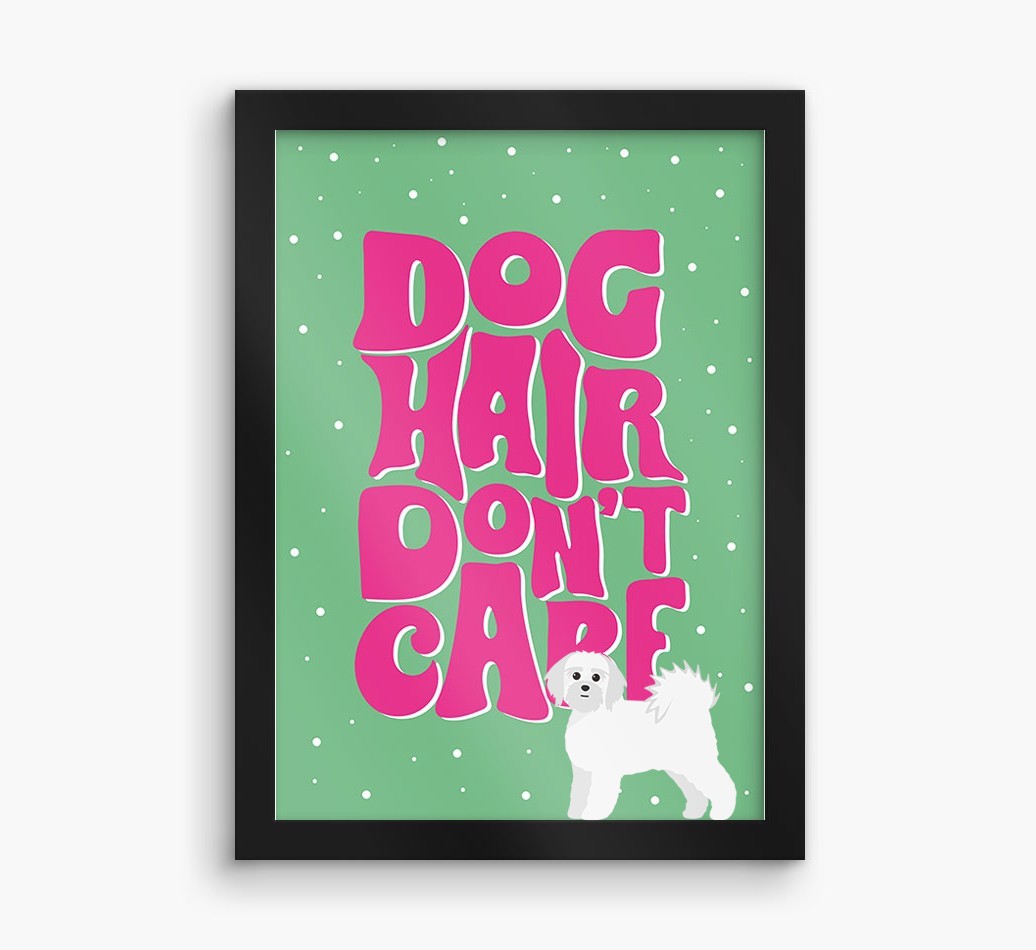 Dog Hair Don't Care: Personalised {breedFullName} Framed Print