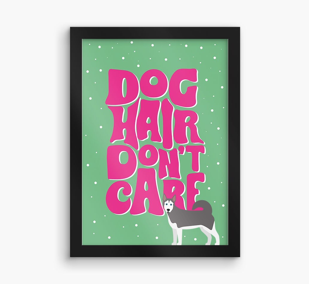 Dog Hair Don't Care: Personalised {breedFullName} Framed Print