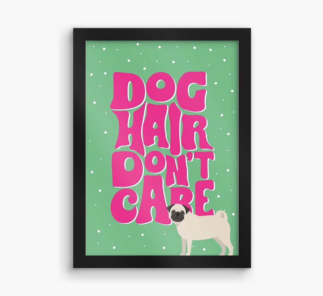 Dog Hair Don't Care: Personalised {breedFullName} Framed Print